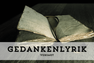 Beitragsbild zur Gedankenlyrik "Versagt"
